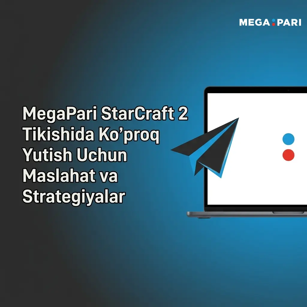 MegaPari StarCraft 2 tikishda g'alaba qozonish uchun strategiya va maslahatlar